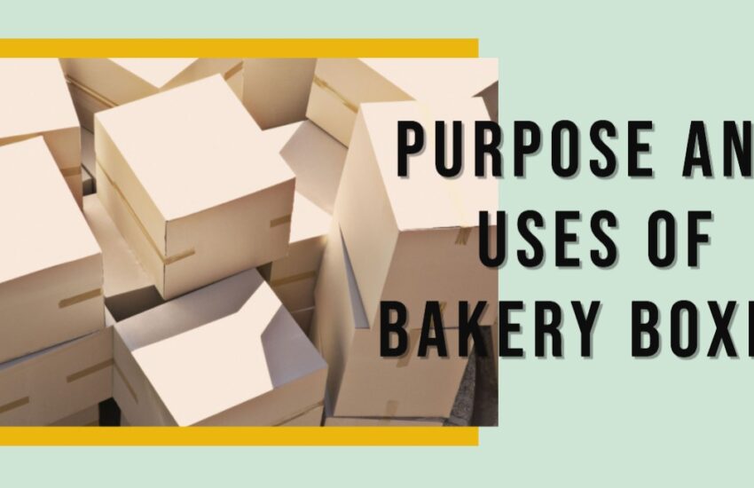 Purpose and Uses of Bakery Boxes