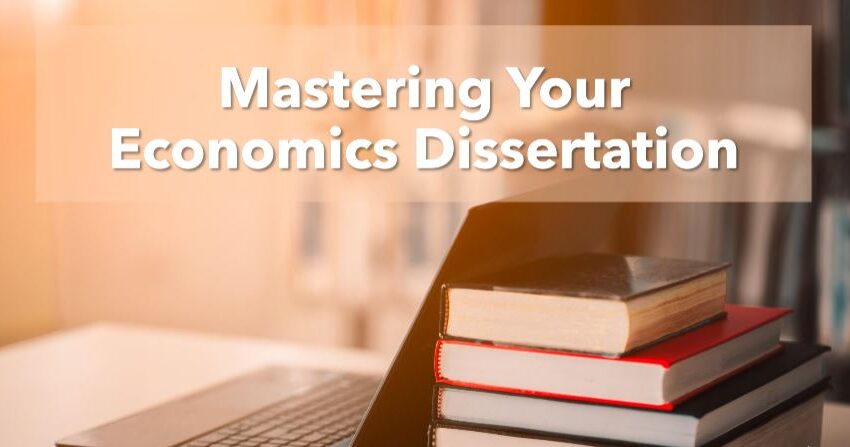 Mastering Your Economics Dissertation Help