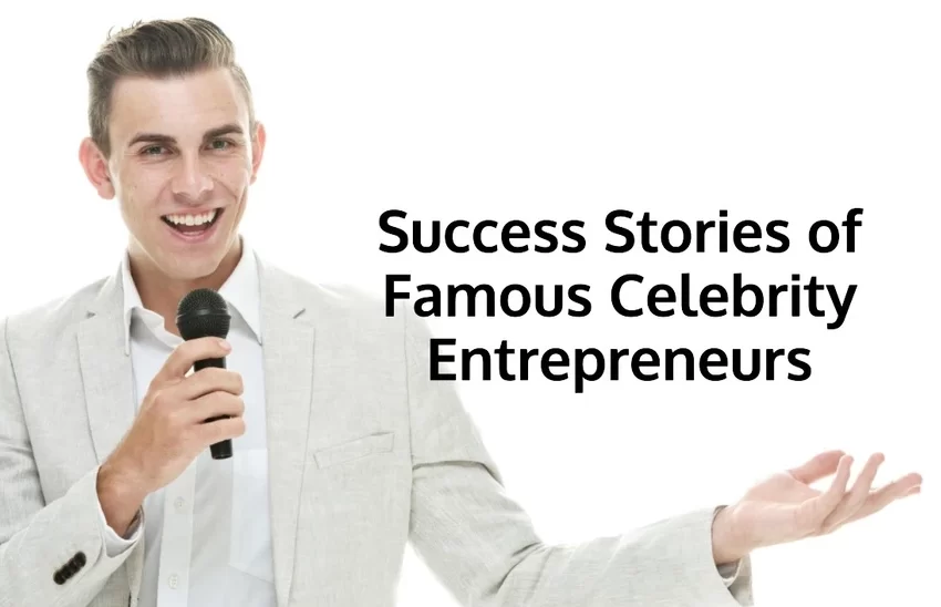 success-stories-of-famous-celebrity-entrepreneurs